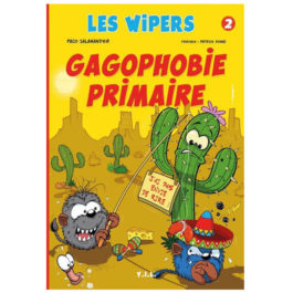 Les Wipers – Gagophobie primaire (One shot)